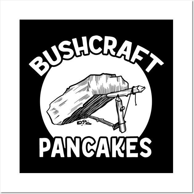 Funny Bushcraft Pancakes Deadfall Trap Wall Art by Huhnerdieb Apparel